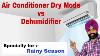 Air Conditioner Dry Mode Vs Dehumidifier Differences Between Ac Dry Mode And Dehumidifiers