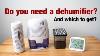 Do You Need A Dehumidifier And Which To Get