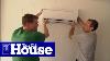 How To Install A Ductless Mini Split Air Conditioner This Old House